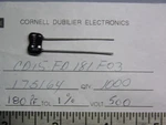 Cornell Dubilier CD15FD181FO3 180PF 500V 1% Dipped Silver Mica Capacitors. Fixed Price $19.99.